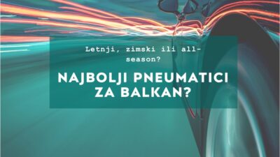 Letnji, zimski ili all-season pneumatici: Koji su najbolji za Balkan?